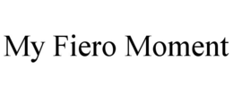 MY FIERO MOMENT trademark