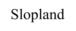 SLOPLAND trademark