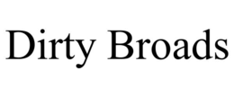 DIRTY BROADS trademark