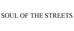 SOUL OF THE STREETS trademark
