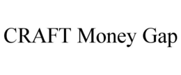 CRAFT MONEY GAP trademark