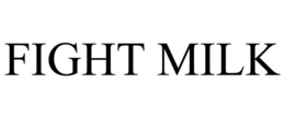FIGHT MILK trademark