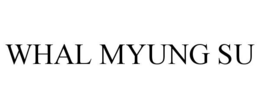 WHAL MYUNG SU trademark