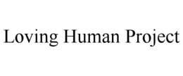 LOVING HUMAN PROJECT trademark