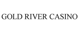 GOLD RIVER CASINO trademark