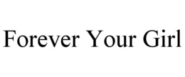 FOREVER YOUR GIRL trademark