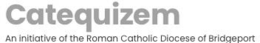 CATEQUIZEM AN INITIATIVE OF THE ROMAN CATHOLIC DIOCESE OF BRIDGEPORT trademark