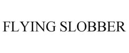 FLYING SLOBBER trademark