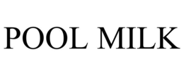 POOL MILK trademark