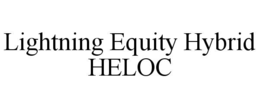 LIGHTNING EQUITY HYBRID HELOC trademark