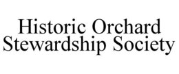 HISTORIC ORCHARD STEWARDSHIP SOCIETY trademark