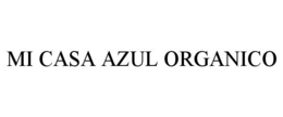MI CASA AZUL ORGANICO trademark