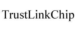 TRUSTLINKCHIP trademark