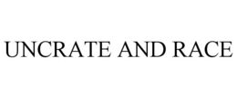 UNCRATE AND RACE trademark