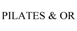 PILATES & OR trademark