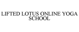 LIFTED LOTUS ONLINE YOGA SCHOOL trademark