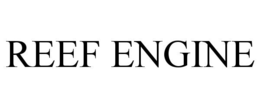 REEF ENGINE trademark