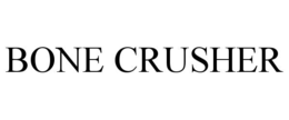BONE CRUSHER trademark