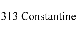 313 CONSTANTINE trademark