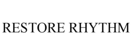 RESTORE RHYTHM trademark
