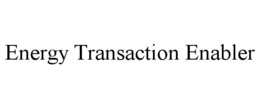 ENERGY TRANSACTION ENABLER trademark