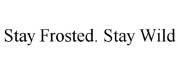 STAY FROSTED. STAY WILD trademark