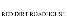 RED DIRT ROADHOUSE trademark