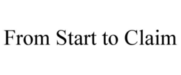 FROM START TO CLAIM trademark