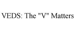 VEDS: THE "V" MATTERS trademark