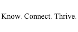 KNOW. CONNECT. THRIVE. trademark