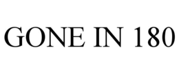 GONE IN 180 trademark