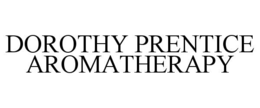 DOROTHY PRENTICE AROMATHERAPY trademark