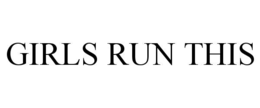 GIRLS RUN THIS trademark