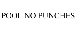 POOL NO PUNCHES trademark