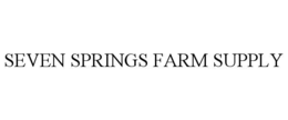 SEVEN SPRINGS FARM SUPPLY trademark