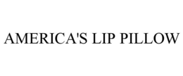 AMERICA'S LIP PILLOW trademark