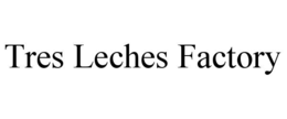 TRES LECHES FACTORY trademark