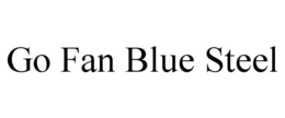 GO FAN BLUE STEEL trademark