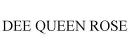 DEE QUEEN ROSE trademark