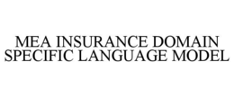 MEA INSURANCE DOMAIN SPECIFIC LANGUAGE MODEL trademark