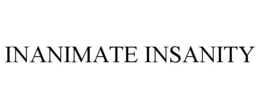 INANIMATE INSANITY trademark