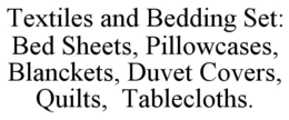 TEXTILES AND BEDDING SET: BED SHEETS, PILLOWCASES, BLANCKETS, DUVET COVERS, QUILTS,  TABLECLOTHS. trademark