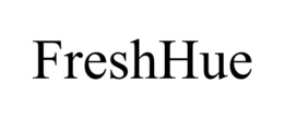 FRESHHUE trademark