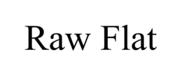 RAW FLAT trademark