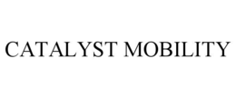 CATALYST MOBILITY trademark