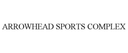ARROWHEAD SPORTS COMPLEX trademark