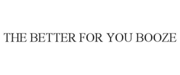 THE BETTER FOR YOU BOOZE trademark