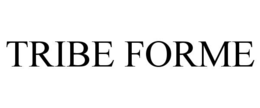 TRIBE FORME trademark