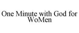 ONE MINUTE WITH GOD FOR WOMEN trademark