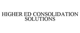 HIGHER ED CONSOLIDATION SOLUTIONS trademark